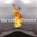 The Cold Existence : Beyond Comprehension